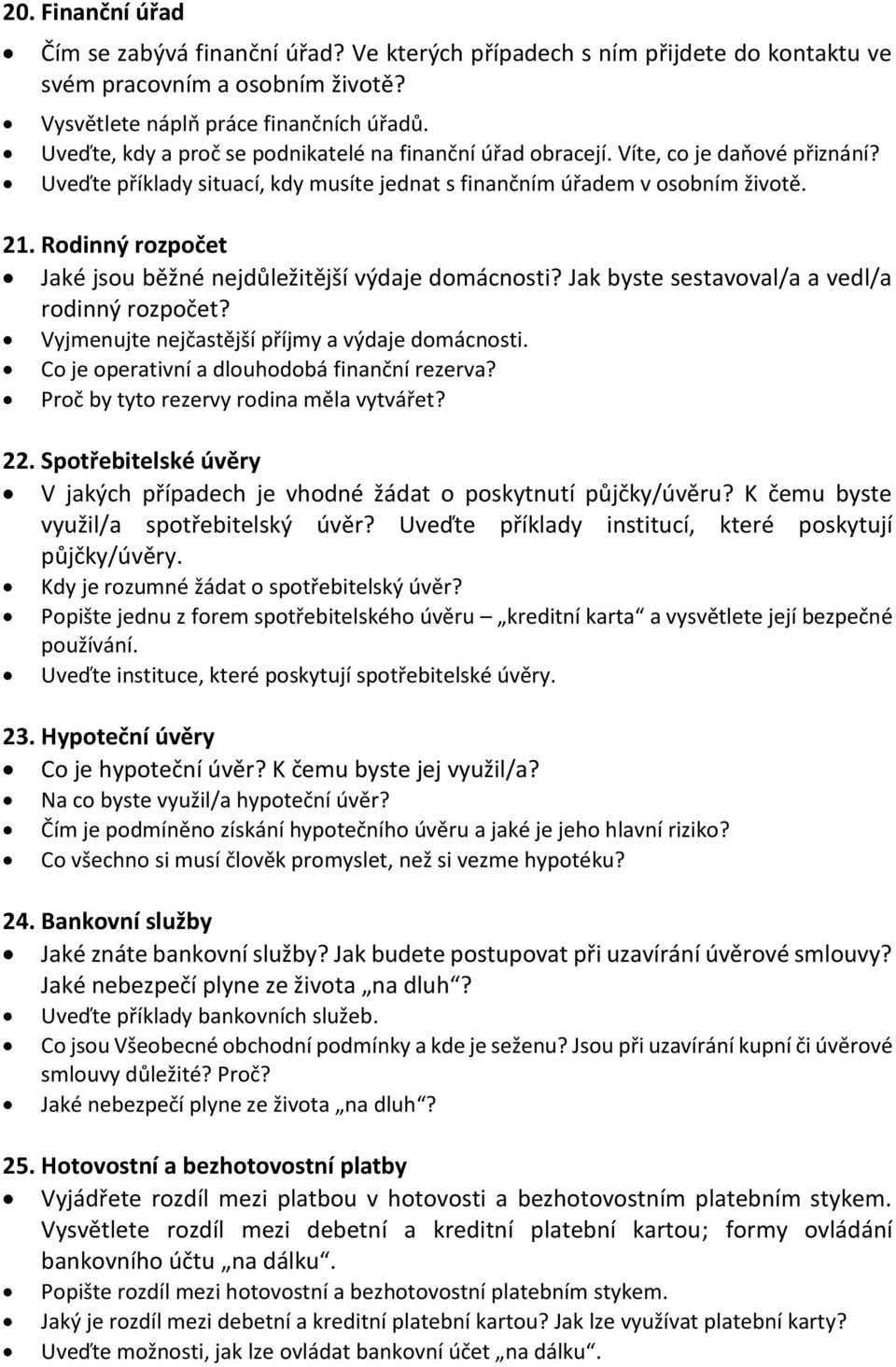 Rodinný rozpočet Jaké jsou běžné nejdůležitější výdaje domácnosti? Jak byste sestavoval/a a vedl/a rodinný rozpočet? Vyjmenujte nejčastější příjmy a výdaje domácnosti.