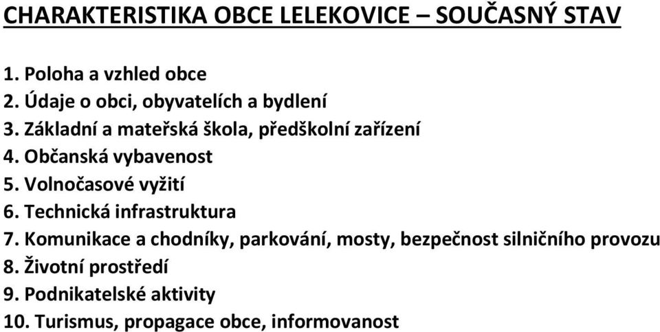 Občanská vybavenost 5. Volnočasové vyžití 6. Technická infrastruktura 7.