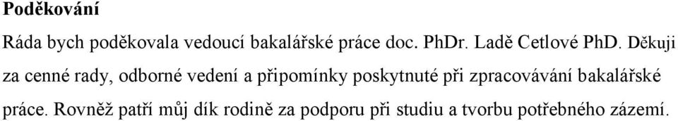 Děkuji za cenné rady, odborné vedení a připomínky poskytnuté při