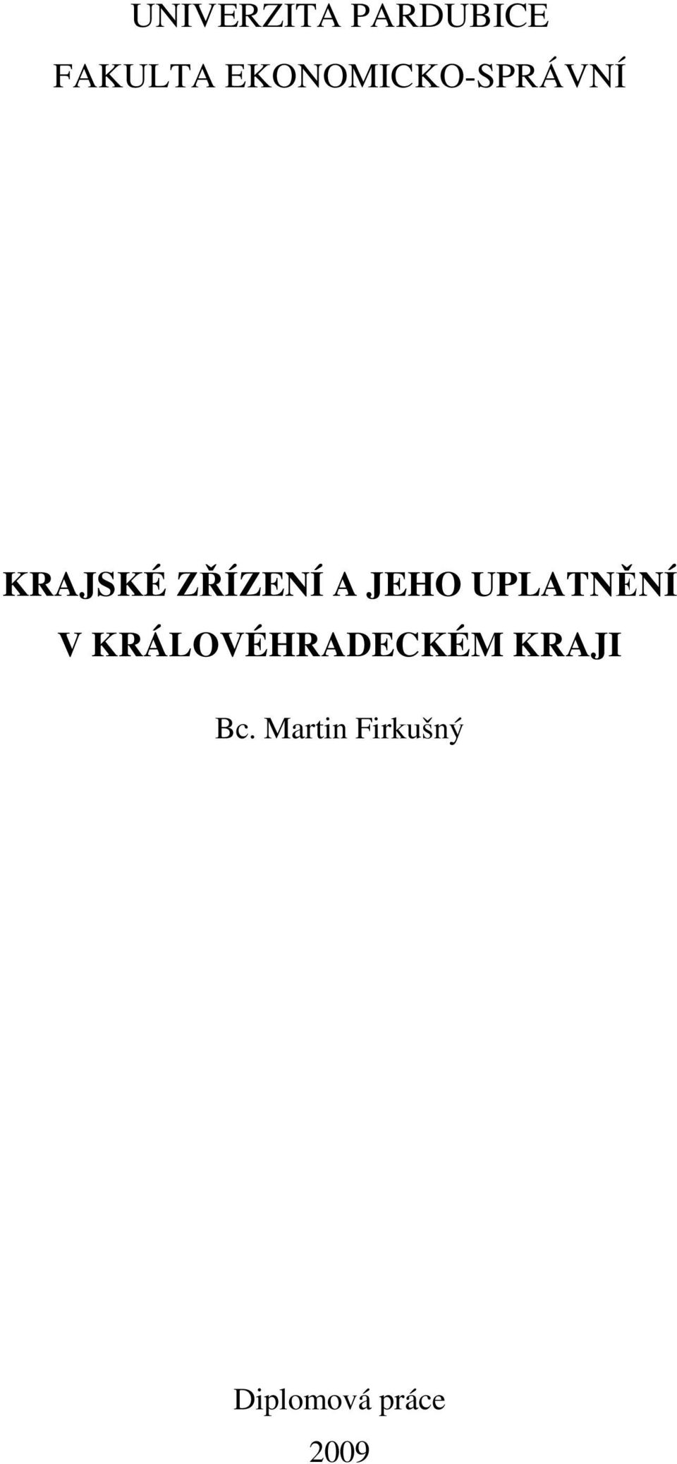 JEHO UPLATNĚNÍ V KRÁLOVÉHRADECKÉM