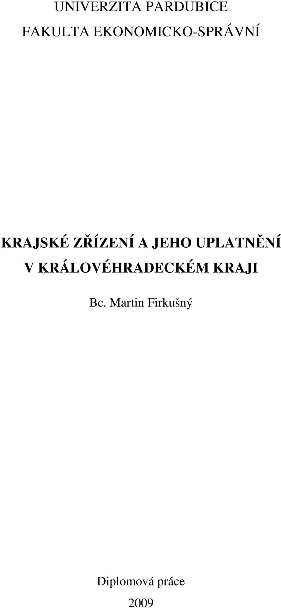 JEHO UPLATNĚNÍ V KRÁLOVÉHRADECKÉM