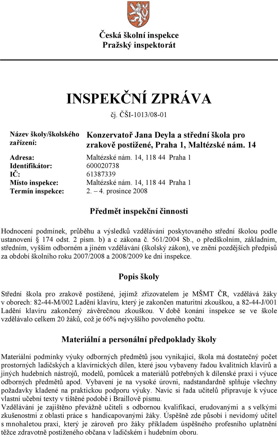 2 písm. b) a c zákona č. 561/2004 Sb.