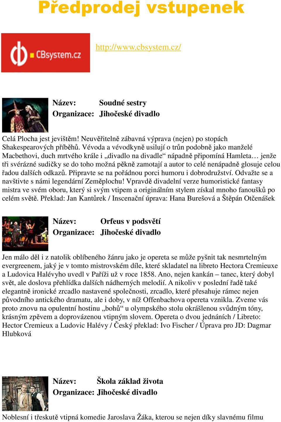 to celé nenápadně glosuje celou řadou dalších odkazů. Připravte se na pořádnou porci humoru i dobrodružství. Odvažte se a navštivte s námi legendární Zeměplochu!