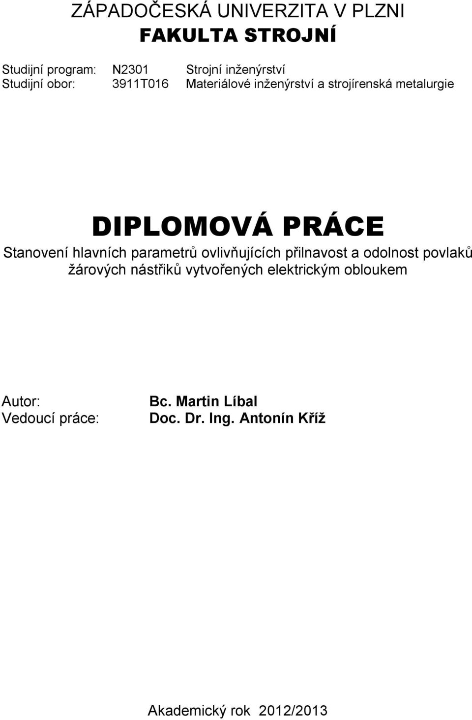 Stanovení hlavních parametrů ovlivňujících přilnavost a odolnost povlaků žárových nástřiků