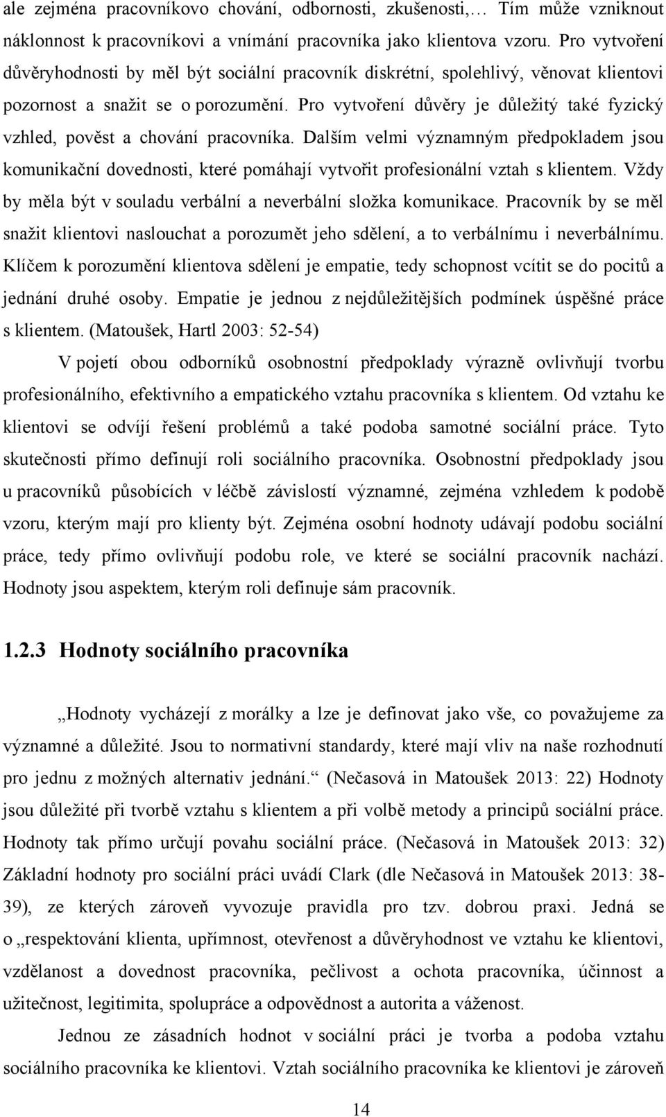 Pro vytvoření důvěry je důležitý také fyzický vzhled, pověst a chování pracovníka.