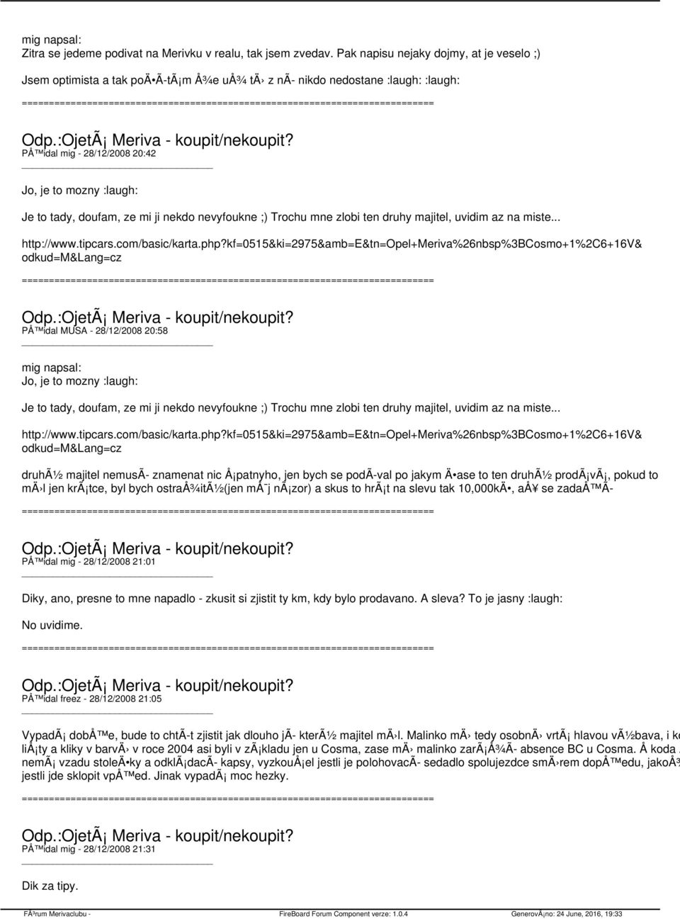 mi ji nekdo nevyfoukne ;) Trochu mne zlobi ten druhy majitel, uvidim az na miste... http://www.tipcars.com/basic/karta.php?
