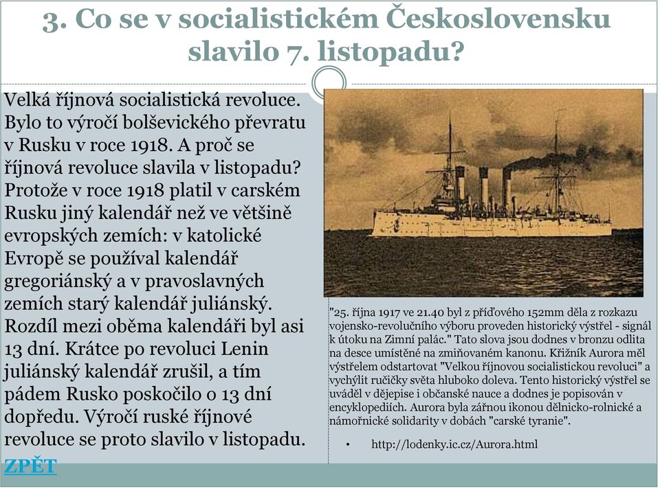 Protože v roce 1918 platil v carském Rusku jiný kalendář než ve většině evropských zemích: v katolické Evropě se používal kalendář gregoriánský a v pravoslavných zemích starý kalendář juliánský.