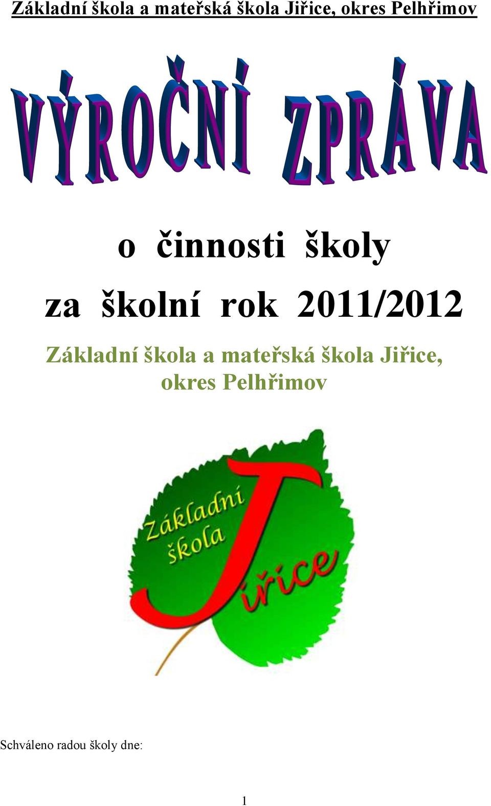 2011/2012  Pelhřimov Schváleno radou školy