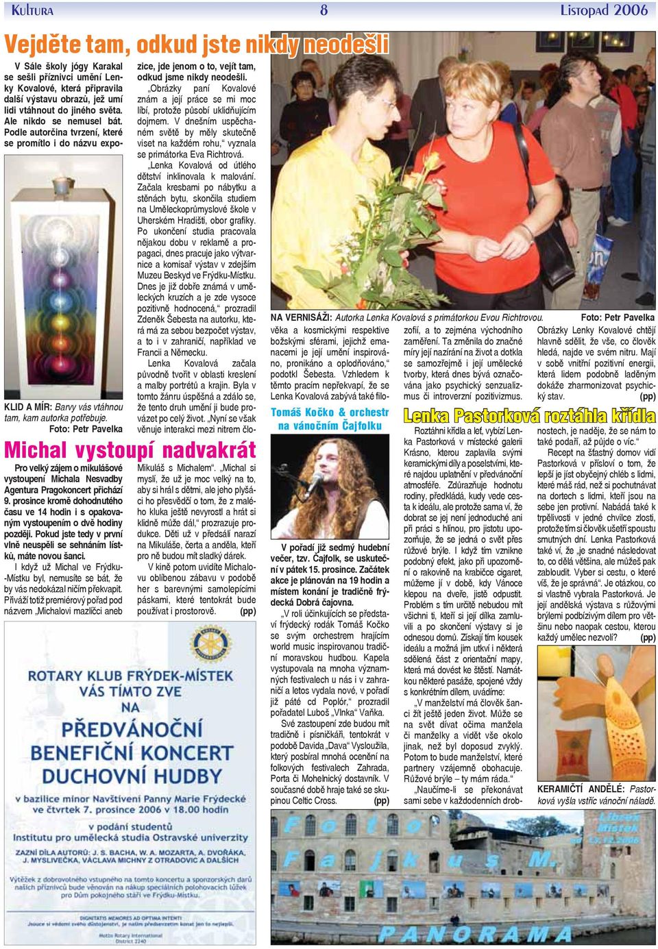 Michal vystoupí nadvakrát Pro velký zájem o mikulášové vystoupení Michala Nesvadby Agentura Pragokoncert přichází 9.