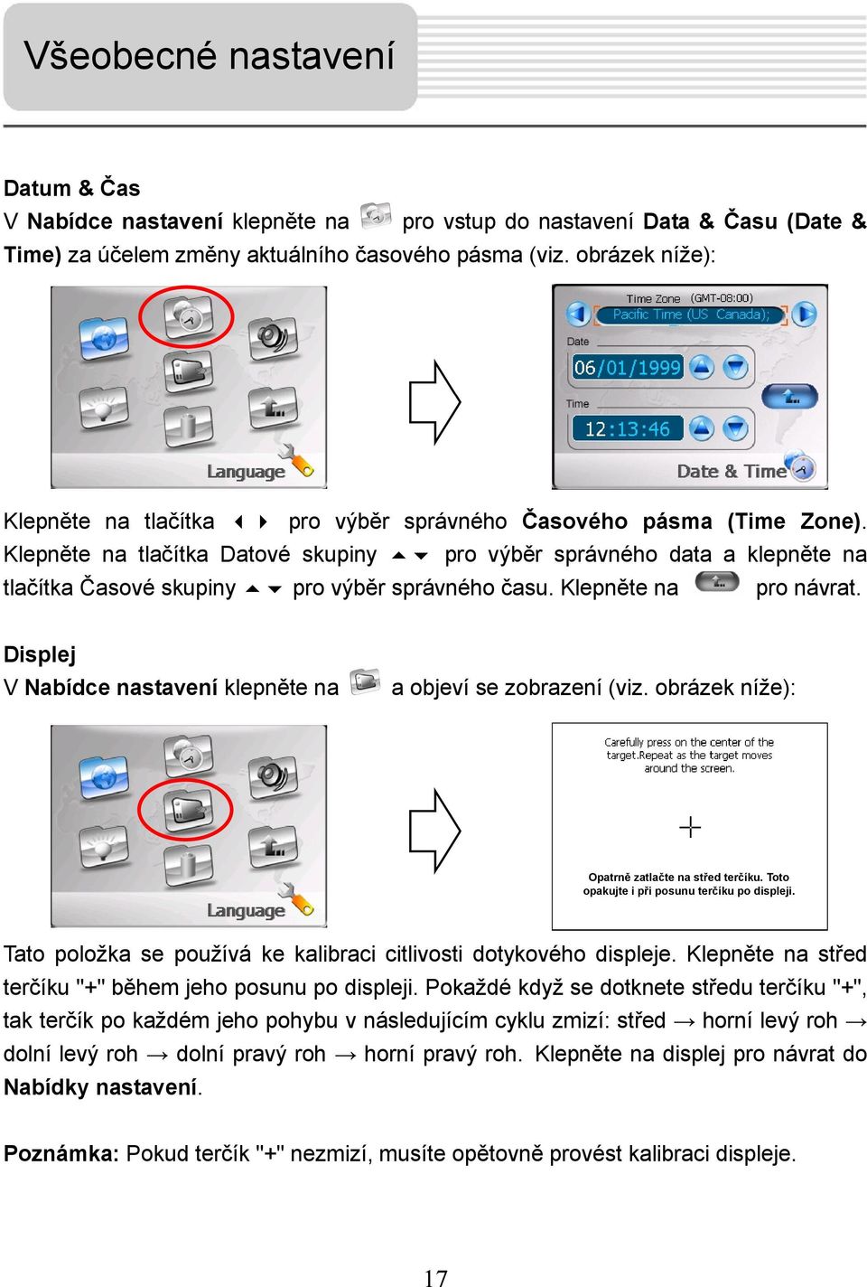 Klepněte na tlačítka Datové skupiny pro výběr správného data a klepněte na tlačítka Časové skupiny pro výběr správného času. Klepněte na pro návrat.