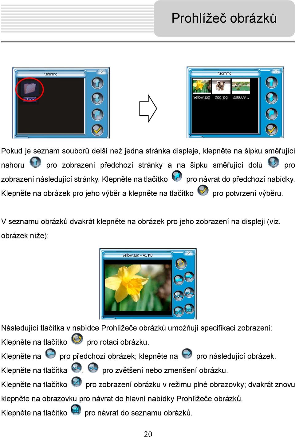 V seznamu obrázků dvakrát klepněte na obrázek pro jeho zobrazení na displeji (viz.