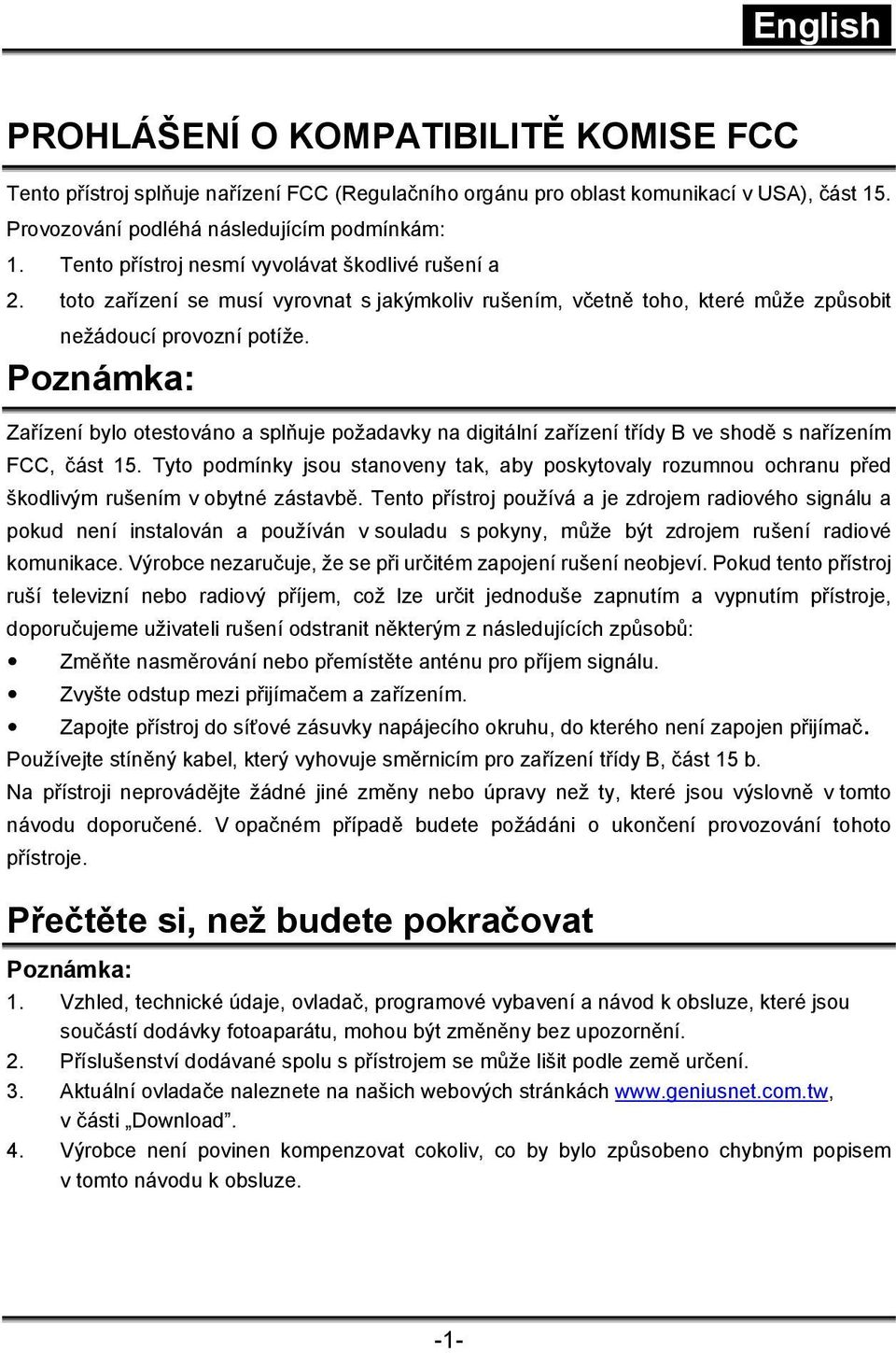 Poznámka: Zařízení bylo otestováno a splňuje požadavky na digitální zařízení třídy B ve shodě s nařízením FCC, část 15.