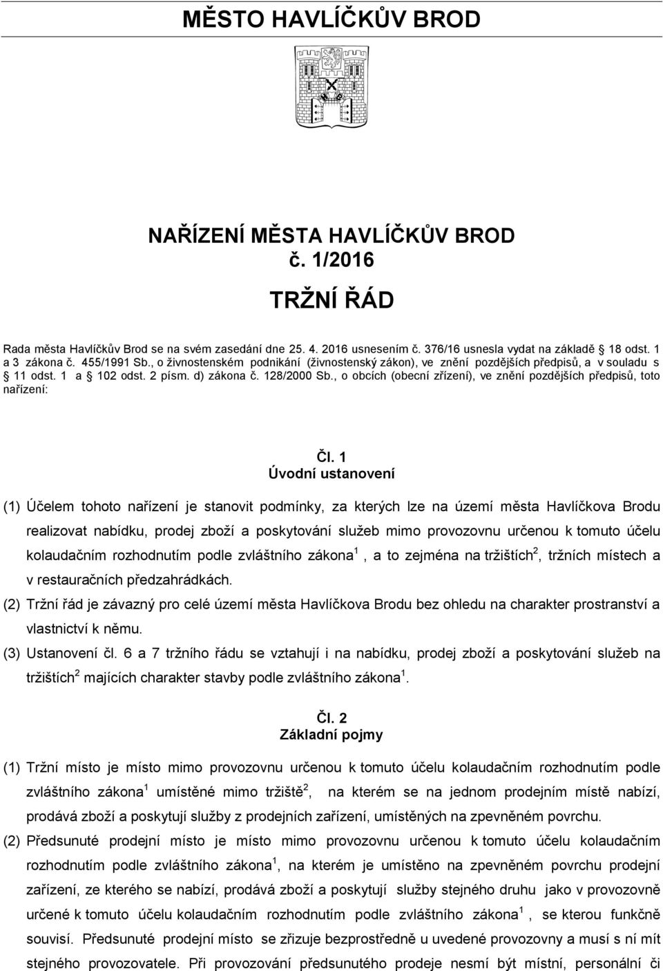 , o obcích (obecní zřízení), ve znění pozdějších předpisů, toto nařízení: Čl.