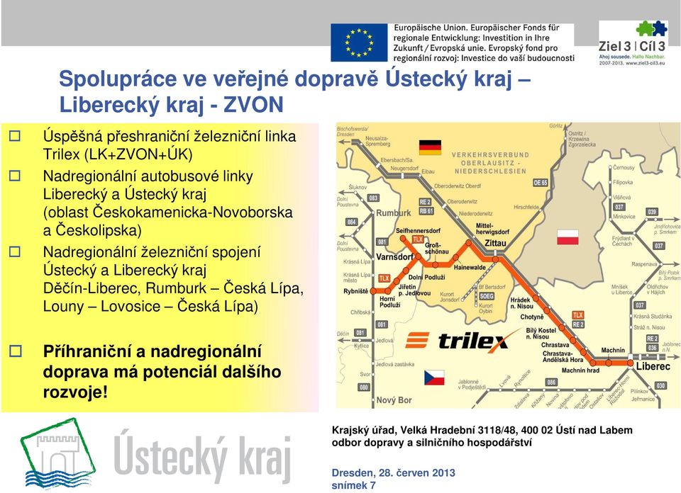 Českokamenicka-Novoborska a Českolipska) Nadregionální železniční spojení Ústecký a Liberecký kraj