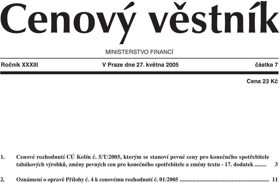 5/T/2005, kterým se stanoví pevné ceny pro konečného spotřebitele tabákových výrobků, změny