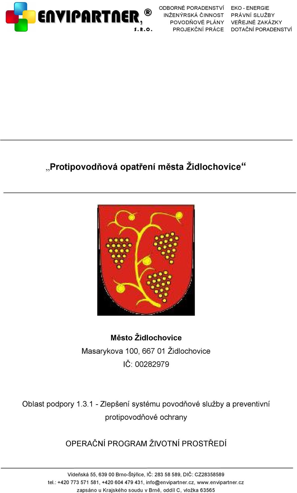 1 - Zlepšení systému povodňové služby a preventivní protipovodňové ochrany OPERAČNÍ PROGRAM ŽIVOTNÍ PROSTŘEDÍ