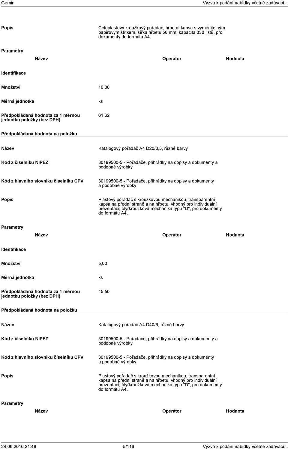 podobné výrobky Plastový pořadač s kroužkovou mechanikou, transparentní kapsa na přední straně a na hřbetu, vhodný pro individuální prezentaci, čtyřkroužková mechanika typu "D", pro dokumenty do