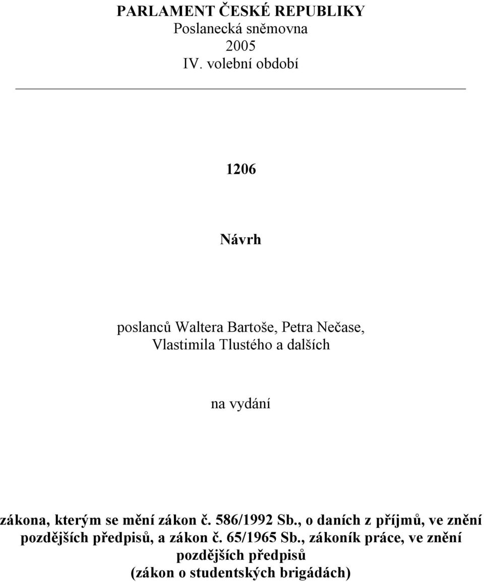 dalších na vydání zákona, kterým se mění zákon č. 586/1992 Sb.