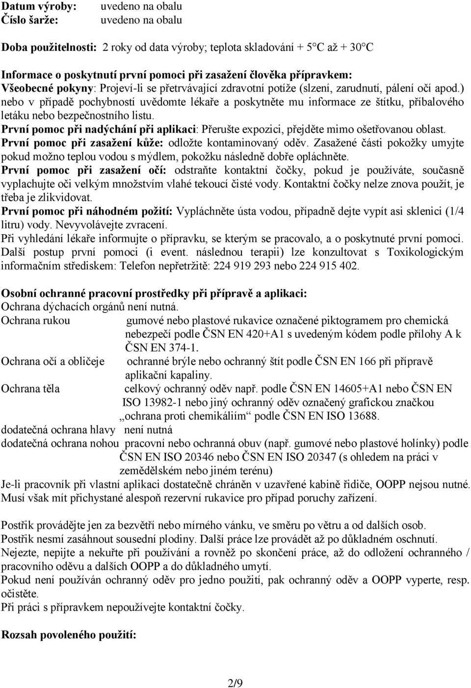 ) nebo v případě pochybností uvědomte lékaře a poskytněte mu informace ze štítku, příbalového letáku nebo bezpečnostního listu.