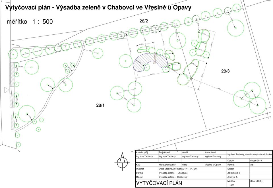 Autoriz. proj. Ing.Ivan Tachezy Projektoval Ing.Ivan Tachezy Kreslil Ing.Ivan Tachezy Kontroloval Ing.Ivan Tachezy, autorizovaný zahradní a kraj.arch. Ing.Ivan Tachezy Datum duben 2014 Kraj Moravskoslezský Místo Vřesina u Opavy Formát A3 Investor Obec Vřesina, 21.