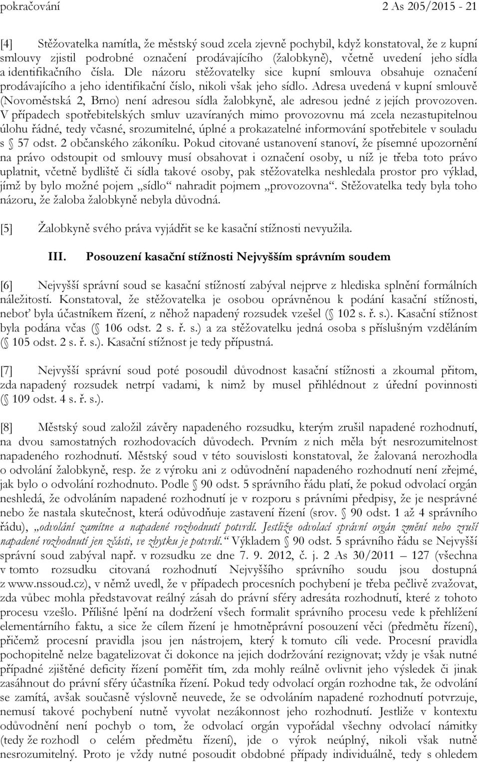 Adresa uvedená v kupní smlouvě (Novoměstská 2, Brno) není adresou sídla žalobkyně, ale adresou jedné z jejích provozoven.