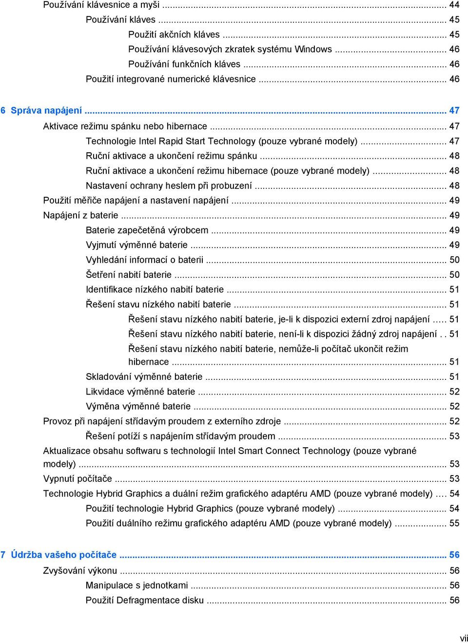.. 47 Ruční aktivace a ukončení režimu spánku... 48 Ruční aktivace a ukončení režimu hibernace (pouze vybrané modely)... 48 Nastavení ochrany heslem při probuzení.