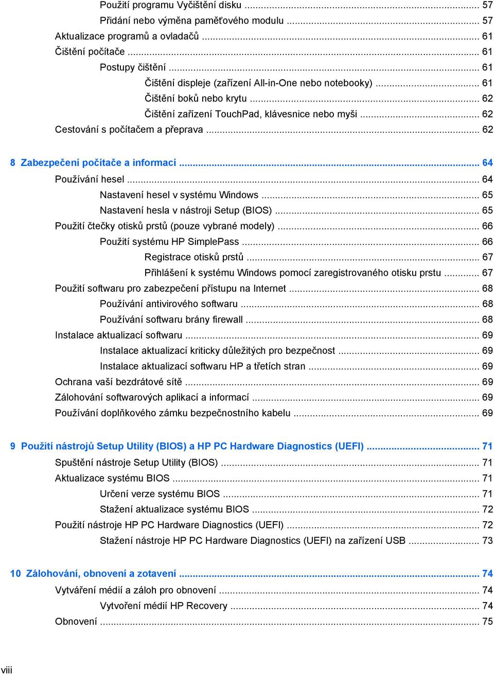 .. 62 8 Zabezpečení počítače a informací... 64 Používání hesel... 64 Nastavení hesel v systému Windows... 65 Nastavení hesla v nástroji Setup (BIOS).