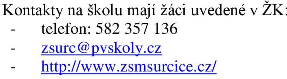 582 357 136 - zsurc@pvskoly.