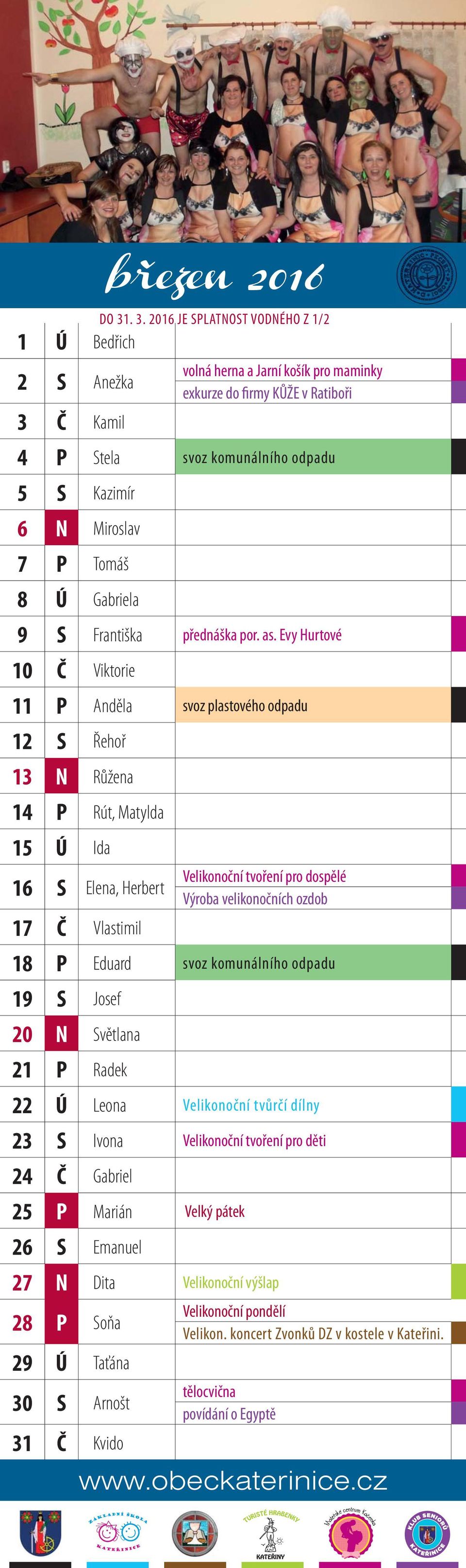 Evy Hurtové 10 Č Viktorie 11 P Anděla svoz plastového odpadu 12 S Řehoř 13 N Růžena 14 P Rút, Matylda 15 Ú Ida 16 S Elena, Herbert Velikonoční tvoření pro dospělé Výroba velikonočních ozdob 17 Č