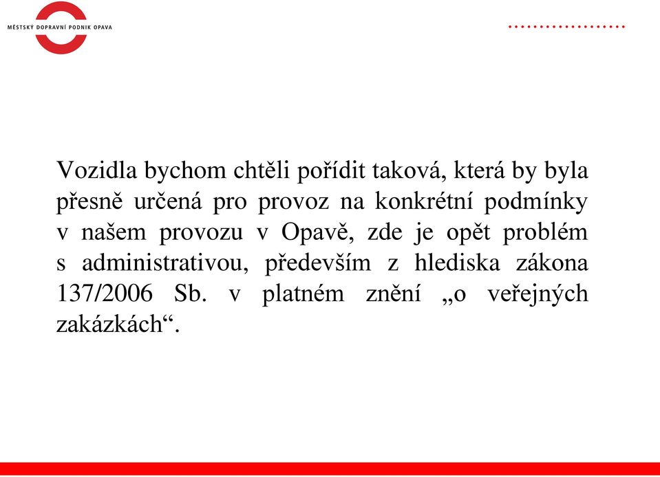 Opavě, zde je opět problém s administrativou, především z