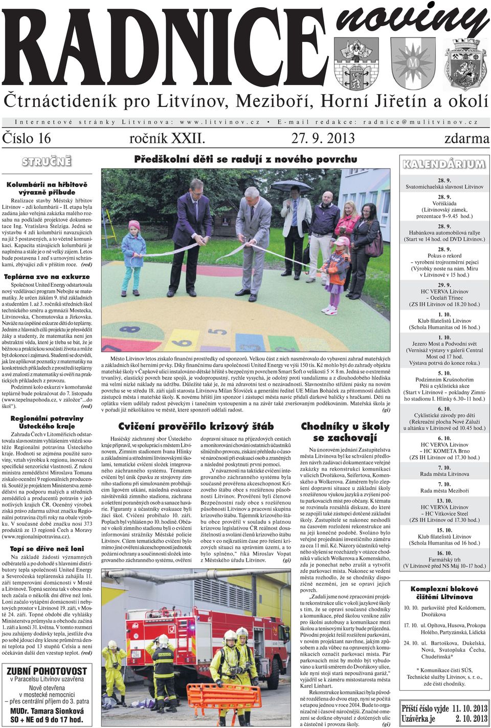etapa byla zadána jako veřejná zakázka malého rozsahu na podkladě projektové dokumentace Ing. Vratislava Štelziga.