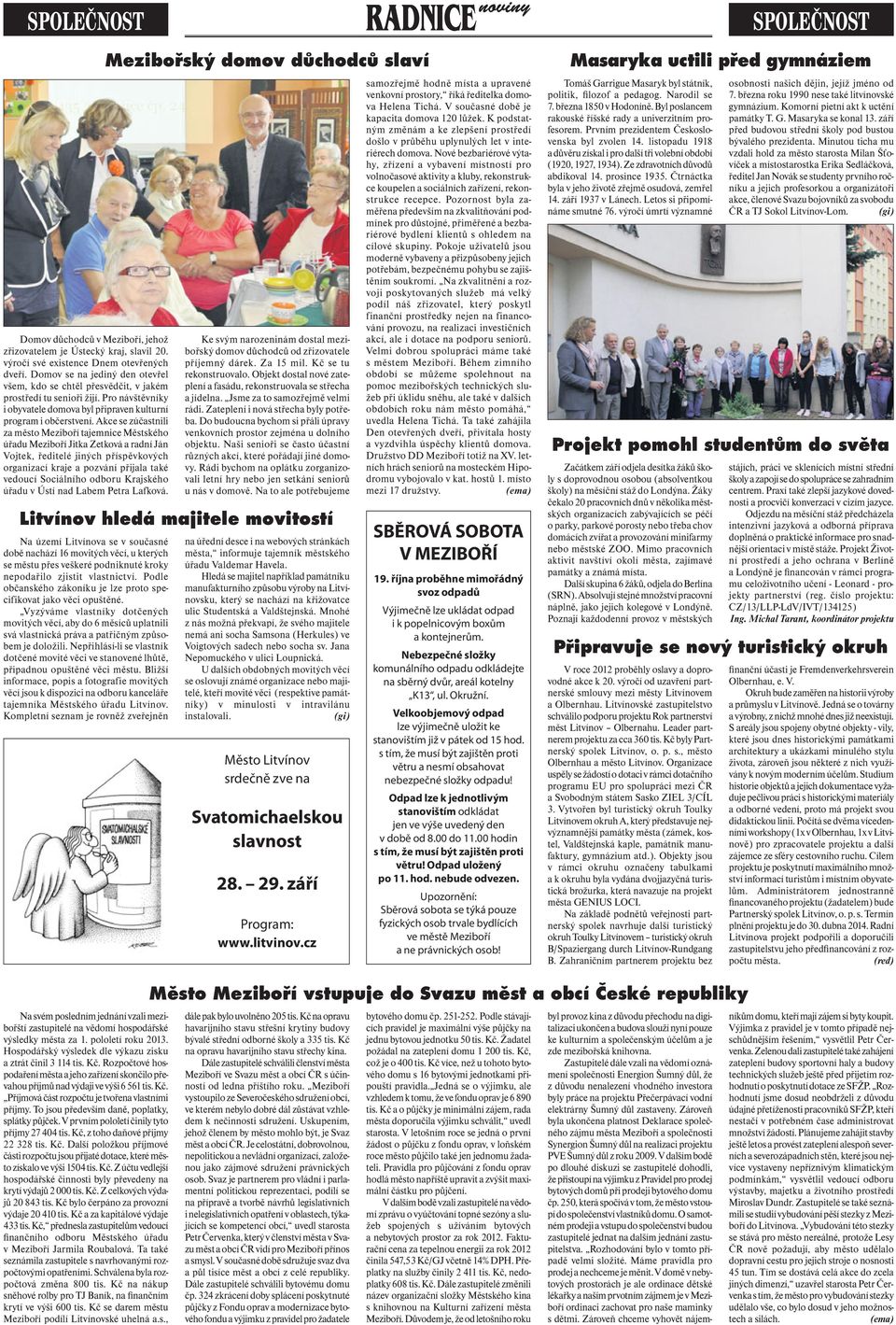 Akce se zúčastnili za město Meziboří tajemnice Městského úřadu Meziboří Jitka Zetková a radní Ján Vojtek, ředitelé jiných příspěvkových organizací kraje a pozvání přijala také vedoucí Sociálního