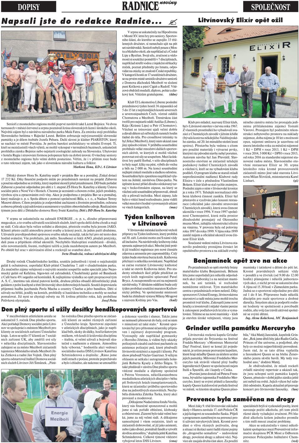 Svoji sílu, zručnost a vědomosti si soutěžící poměřili v 7 disciplínách, například strefit vodou z injekční stříkačky míček, poznat předměty po hmatu, odpovídat na otázky ze znalosti České republiky.