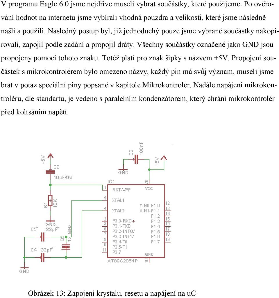 Totéţ platí pro znak šipky s názvem +5V.