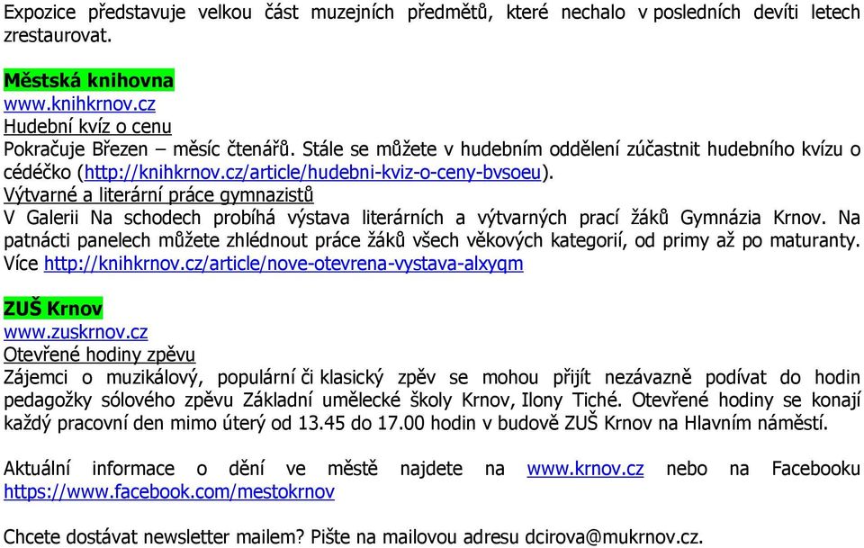 Výtvarné a literární práce gymnazistů V Galerii Na schodech probíhá výstava literárních a výtvarných prací žáků Gymnázia Krnov.