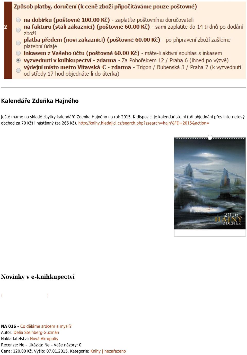 hledajici.cz/search.php?ssearch=hajn%fd+2015&action= Novinky v e-knihkupectví (http://knihy.hledajici.cz/) NA 016 Co děláme srdcem a myslí?