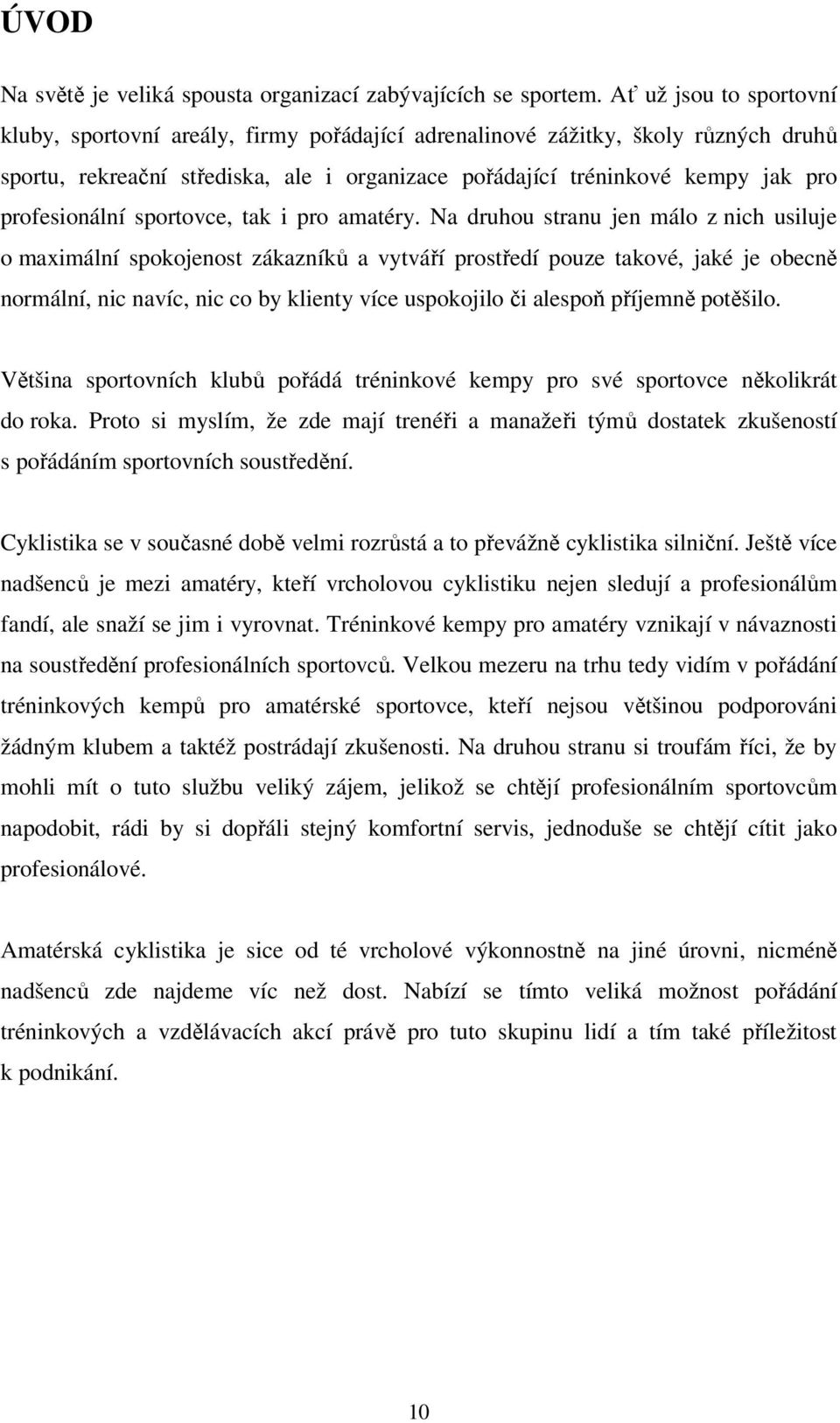 profesionální sportovce, tak i pro amatéry.