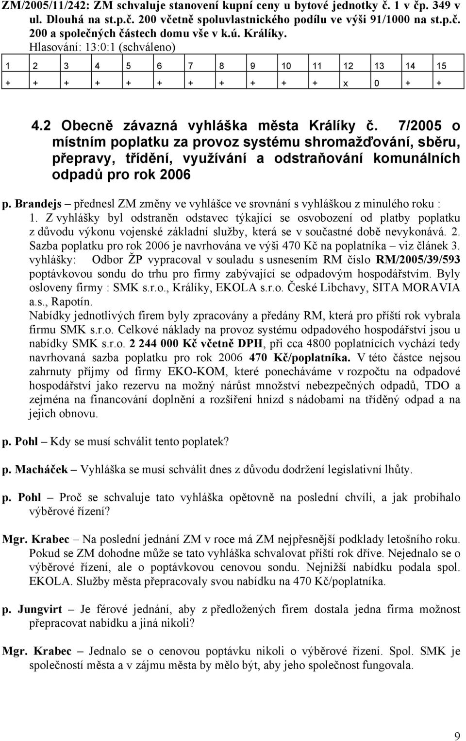 7/2005 o místním poplatku za provoz systému shromažďování, sběru, přepravy, třídění, využívání a odstraňování komunálních odpadů pro rok 2006 p.