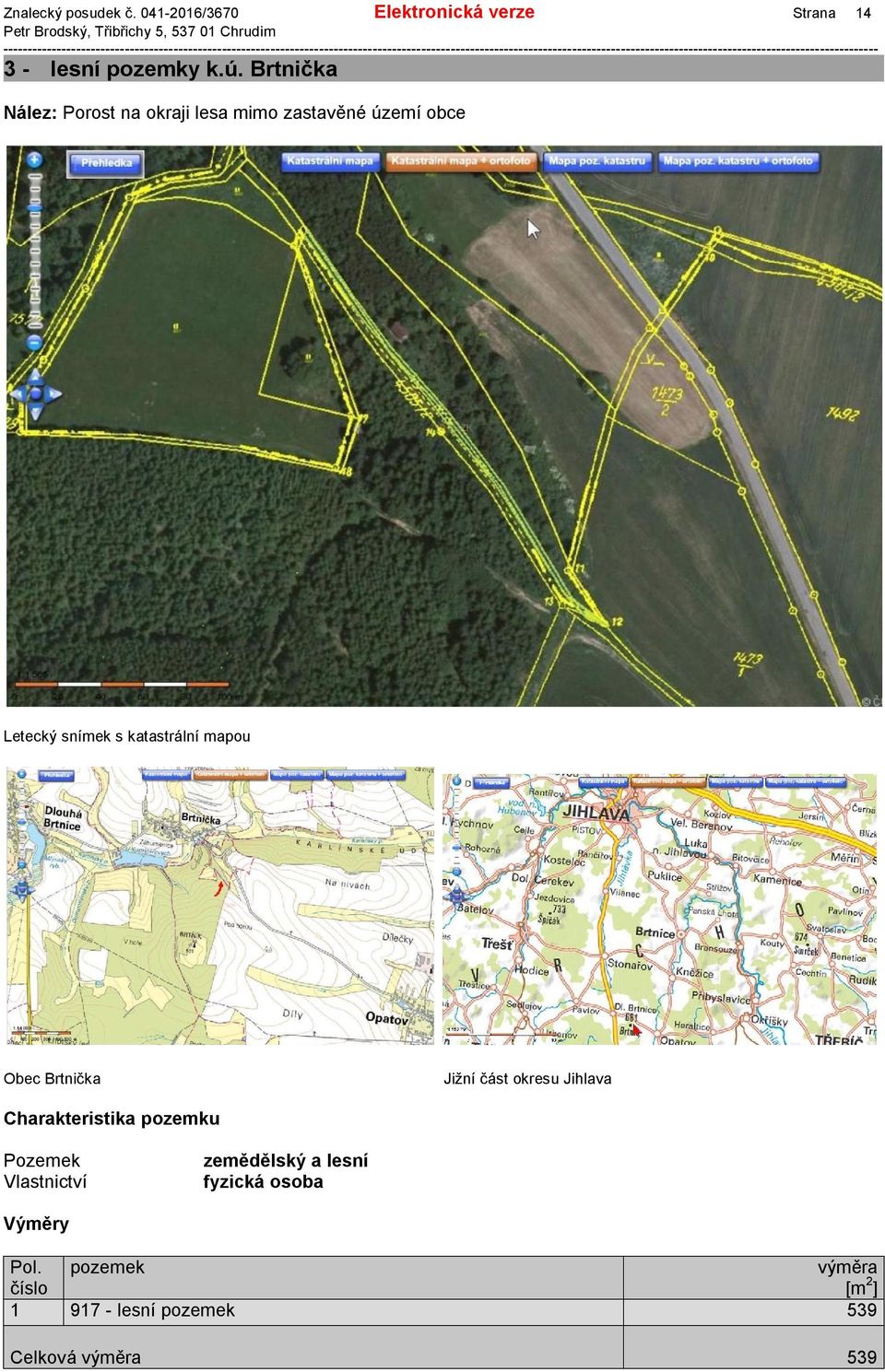 katastrální mapou Obec Brtnička Jižní část okresu Jihlava zemědělský a lesní fyzická