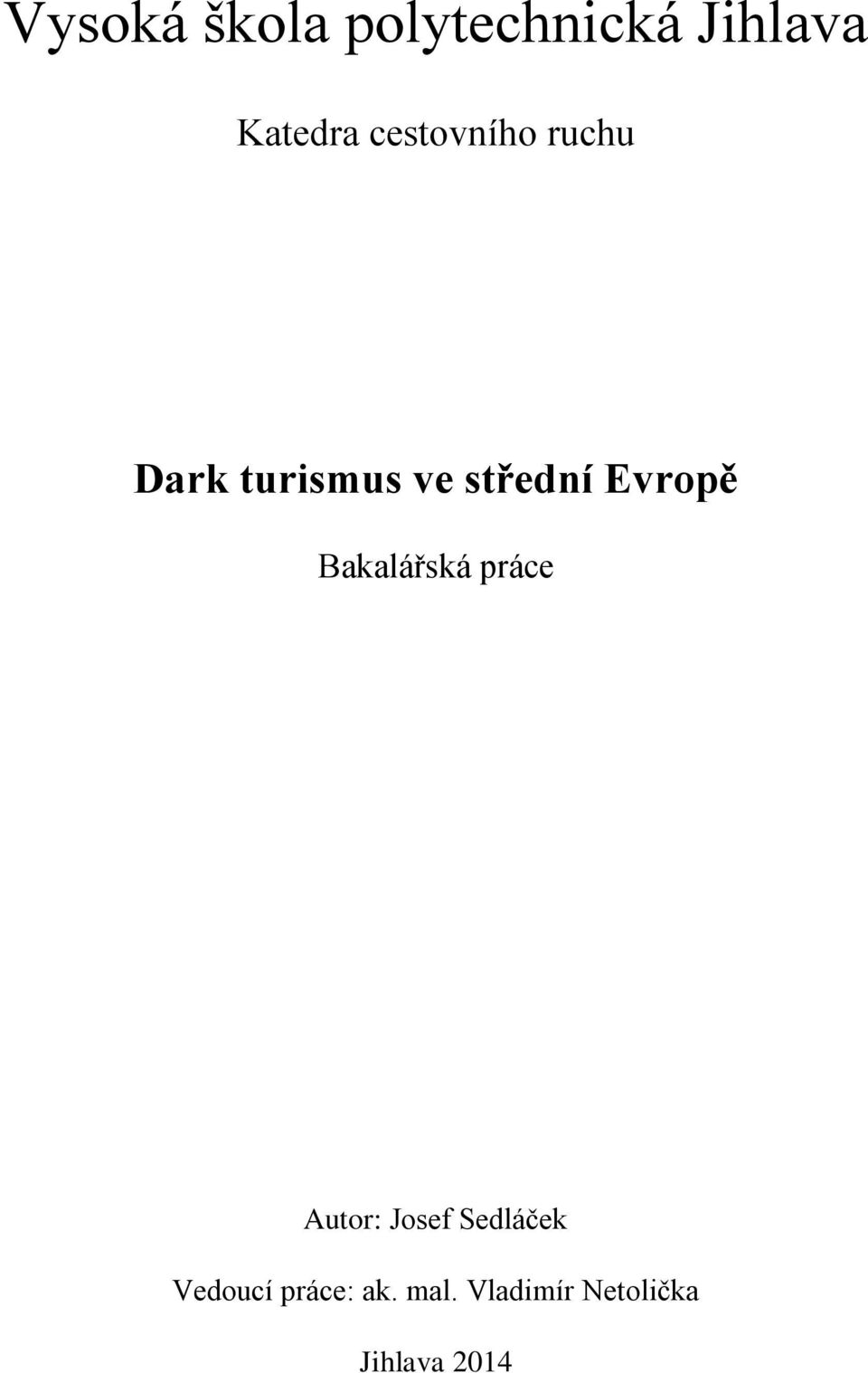 Evropě Bakalářská práce Autor: Josef Sedláček