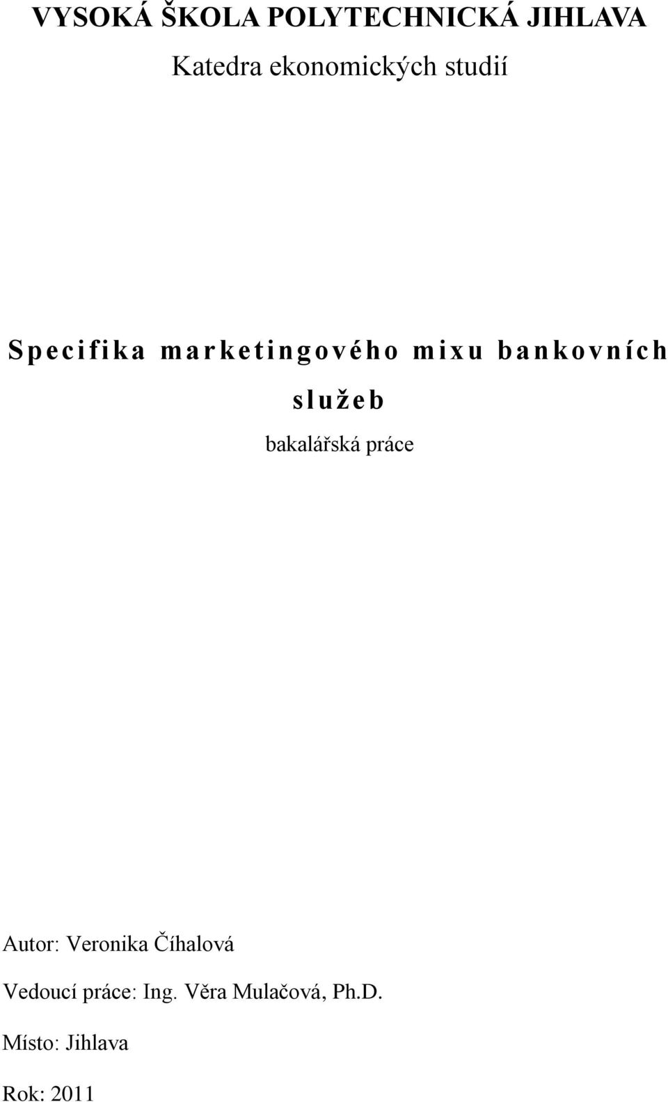 bankovních služeb bakalářská práce Autor: Veronika