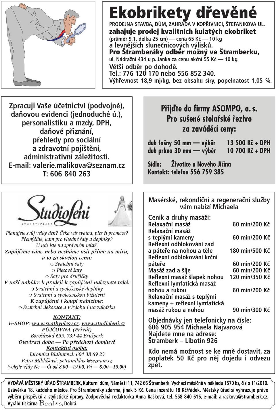 Janka za cenu akční 55 Kč 10 kg. Větší odběr po dohodě. Tel.: 776 120 170 nebo 556 852 340. Výhřevnost 18,9 mj/kg, bez obsahu síry, popelnatost 1,05 %.