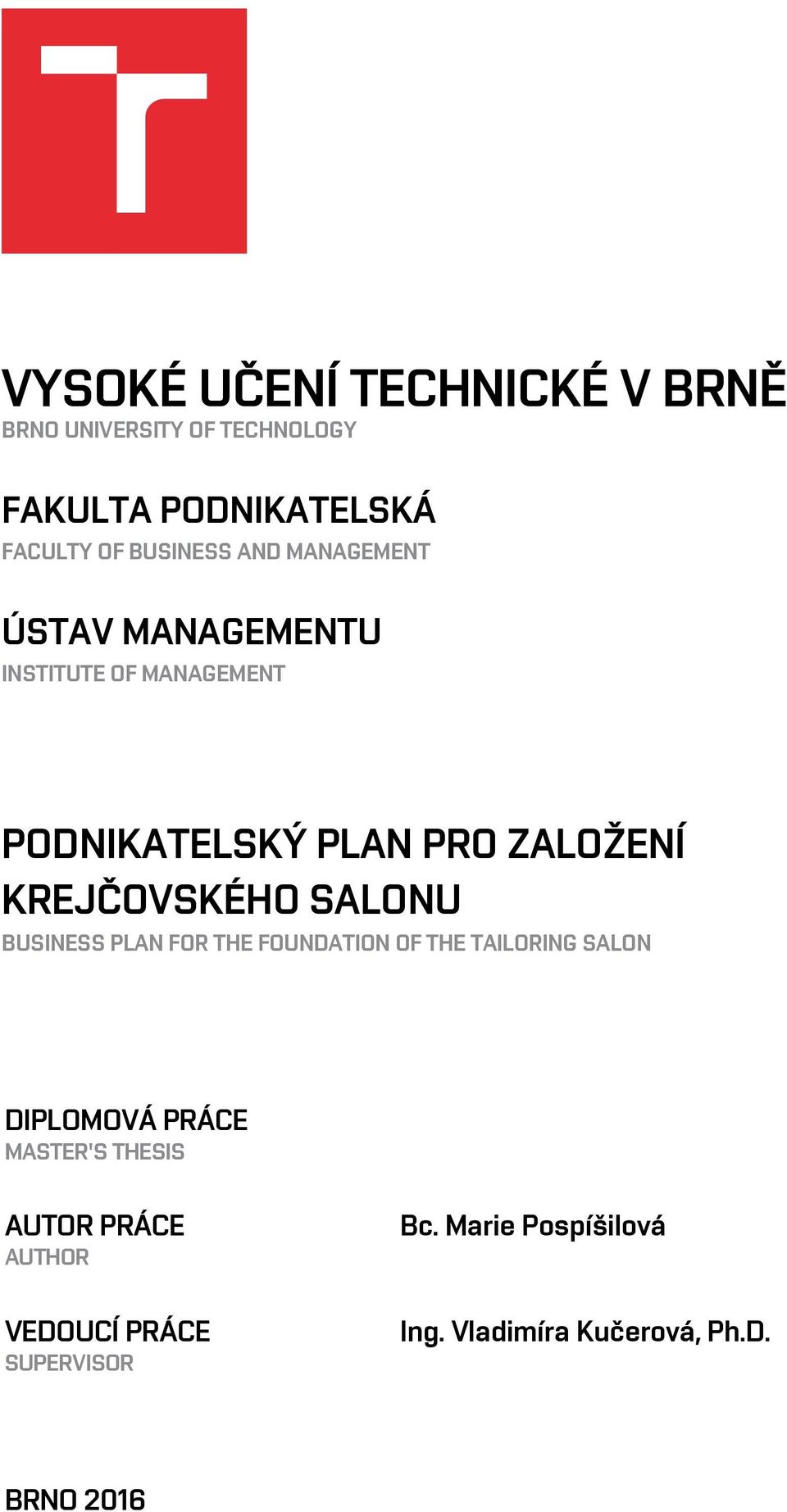 SALONU BUSINESS PLAN FOR THE FOUNDATION OF THE TAILORING SALON DIPLOMOVÁ PRÁCE MASTER'S THESIS AUTOR