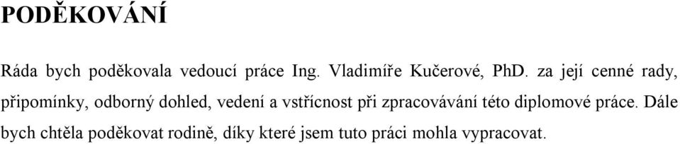 za její cenné rady, připomínky, odborný dohled, vedení a