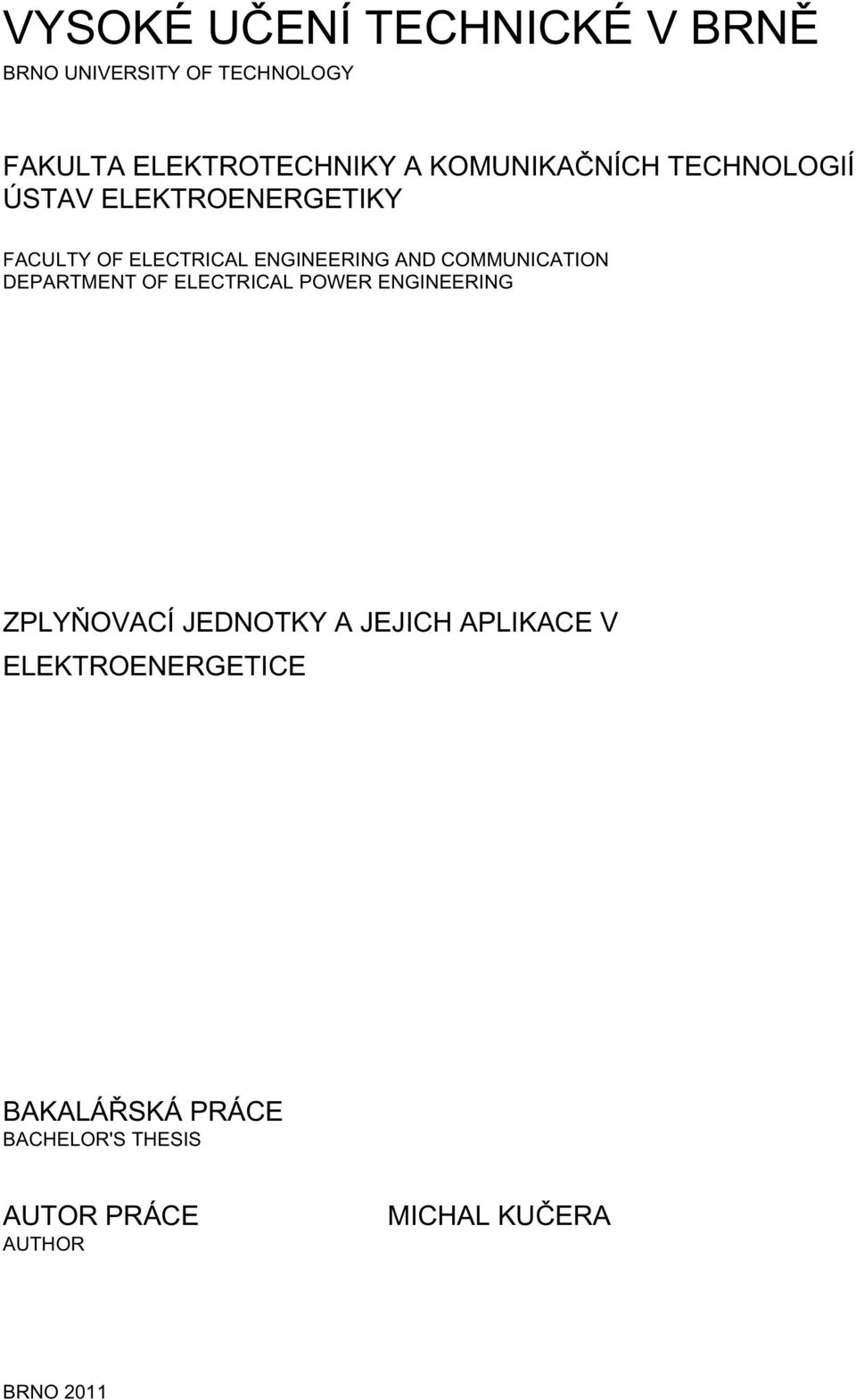 COMMUNICATION DEPARTMENT OF ELECTRICAL POWER ENGINEERING ZPLYŇOVACÍ JEDNOTKY A JEJICH