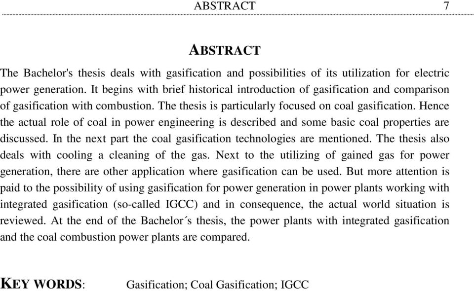 Hence the actual role of coal in power engineering is described and some basic coal properties are discussed. In the next part the coal gasification technologies are mentioned.