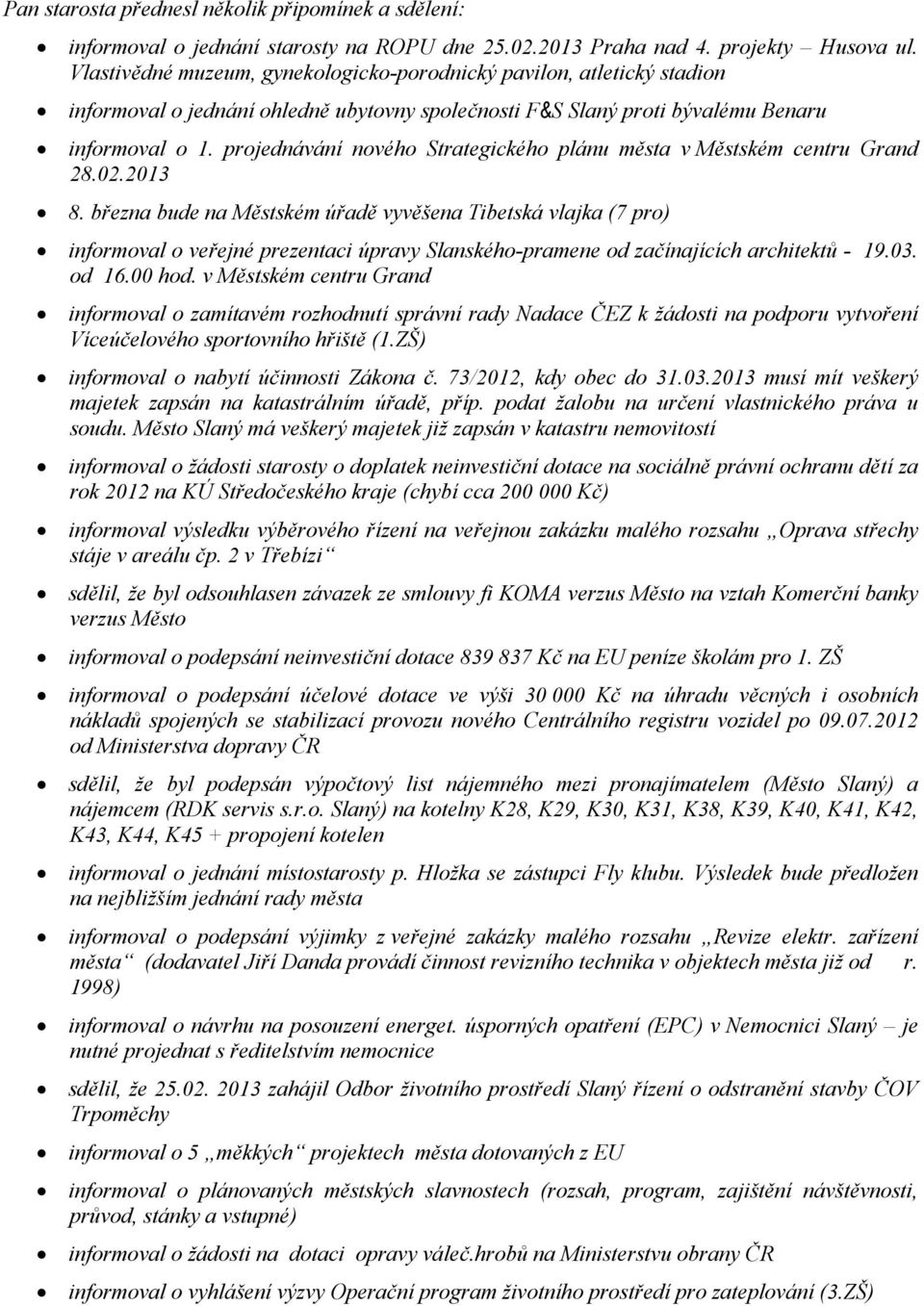 projednávání nového Strategického plánu města v Městském centru Grand 28.02.2013 8.