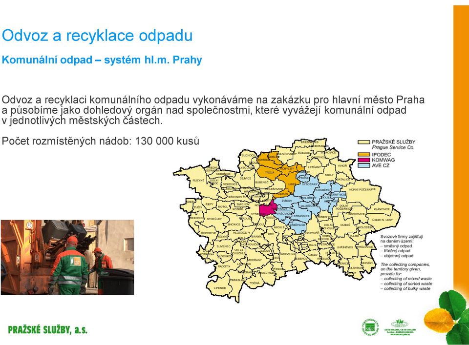 hl.m. Prahy Odvoz a recyklaci komunálního odpadu vykonáváme na zakázku