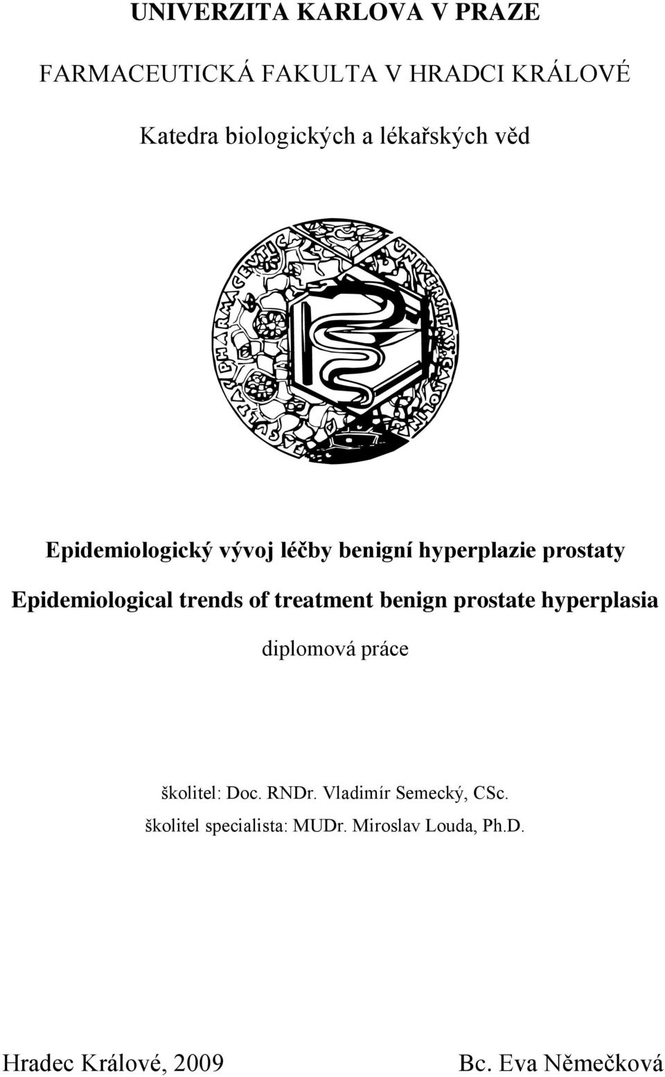 trends of treatment benign prostate hyperplasia diplomová práce školitel: Doc. RNDr.