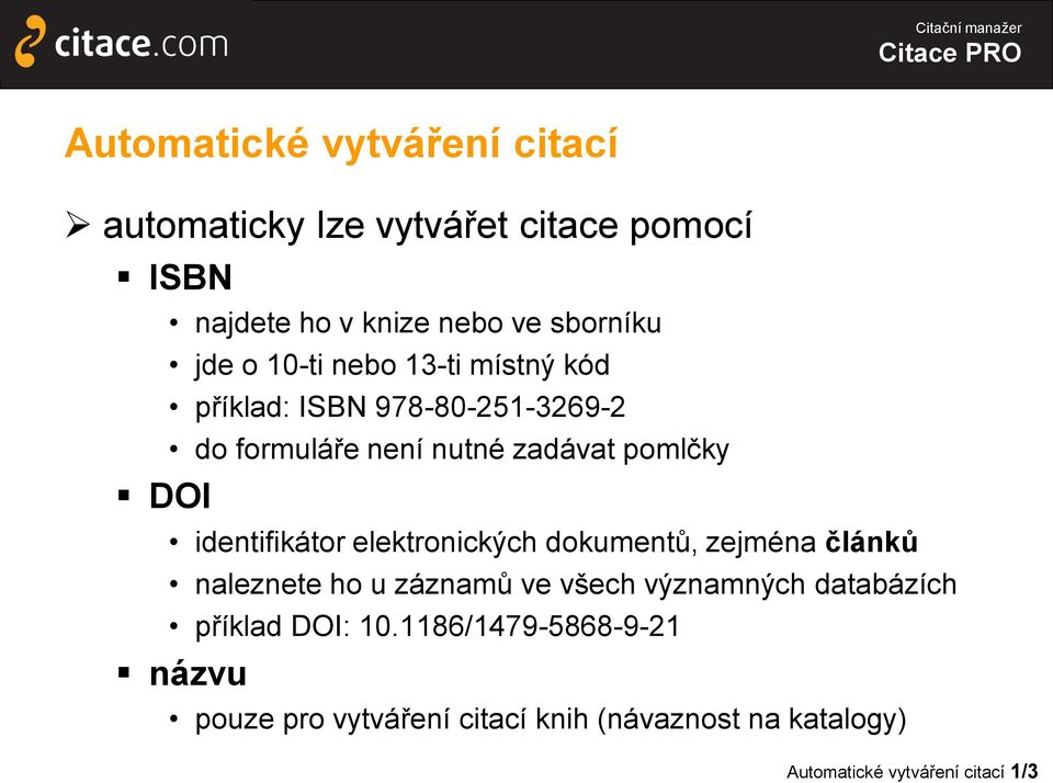 identifikátor elektronických dokumentů, zejména článků naleznete ho u záznamů ve všech významných databázích